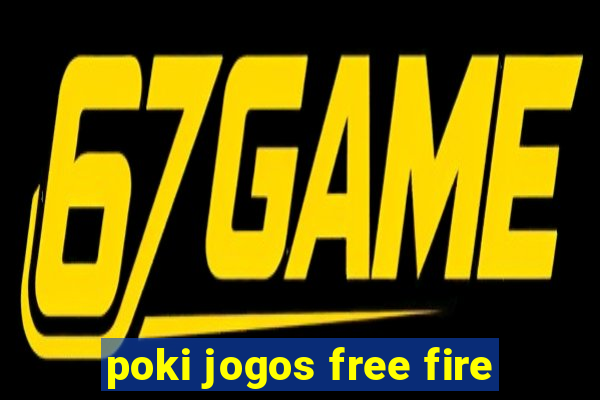 poki jogos free fire